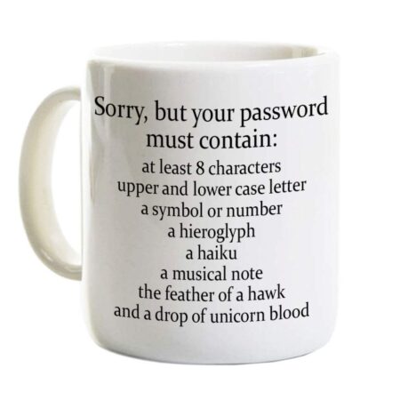 Sorry Your Password Must Contain Mug 11 Oz - Funny Coffee 11 ounce, White