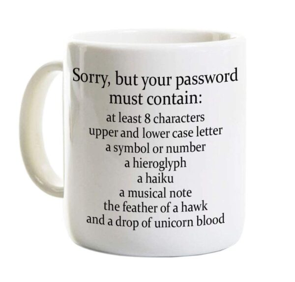 Sorry Your Password Must Contain Mug 11 Oz - Funny Coffee 11 ounce, White