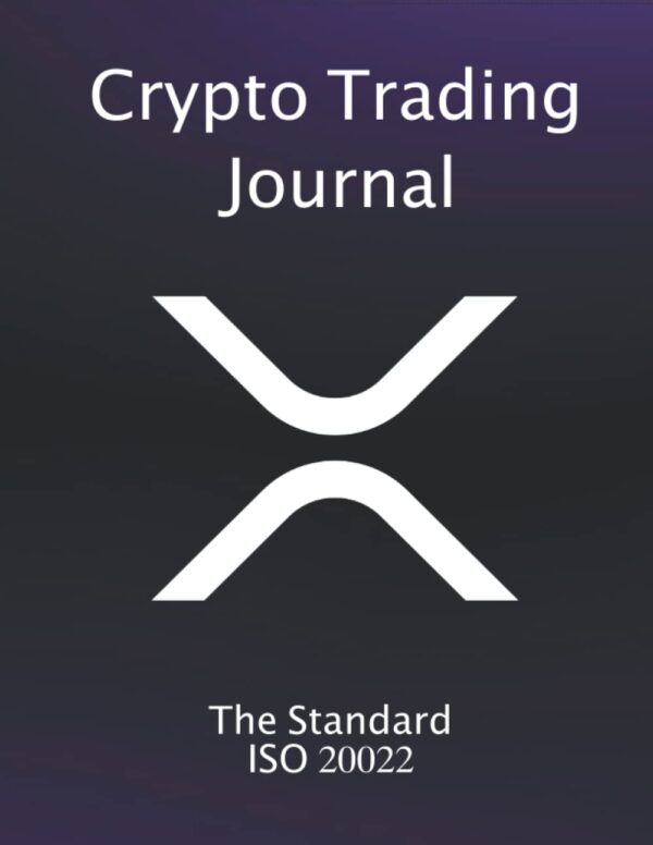 Crypto Trading Journal - XRP - The Standard ISO 20022: Transaction Log...