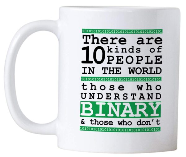 Funny Programming Gifts. There Are 10 Kinds Of People Binary 11 ounce, White - Image 2