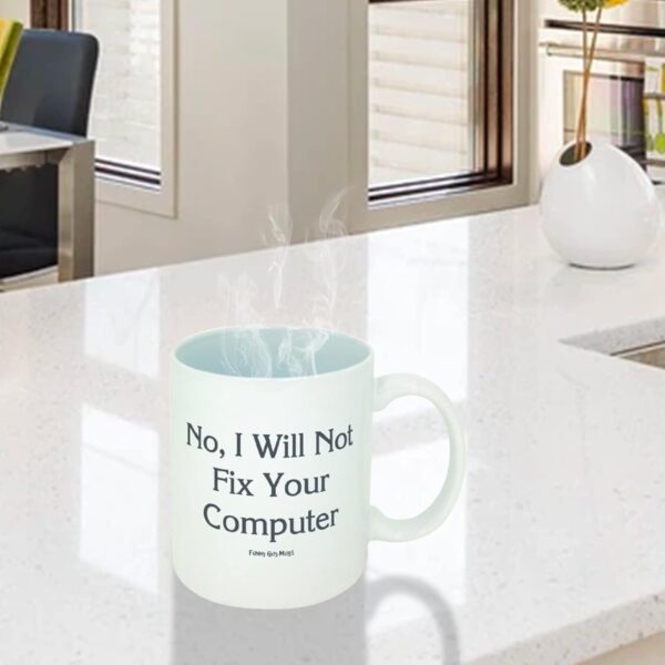 Funny Guy Mugs No I Will Not Fix 11 Ounce, I Your Computer - Image 3