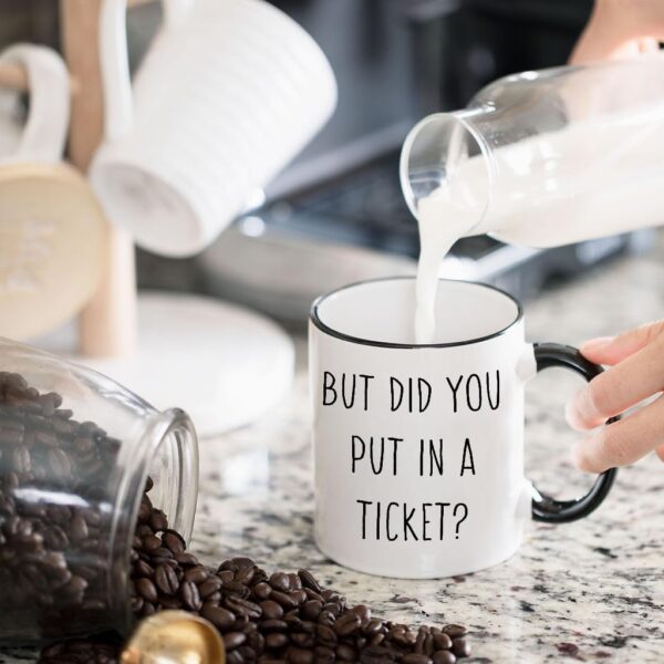But Did You Put In A Ticket Coffee Mug - Funny Coworker Gift 11 ounces, Black - Image 4