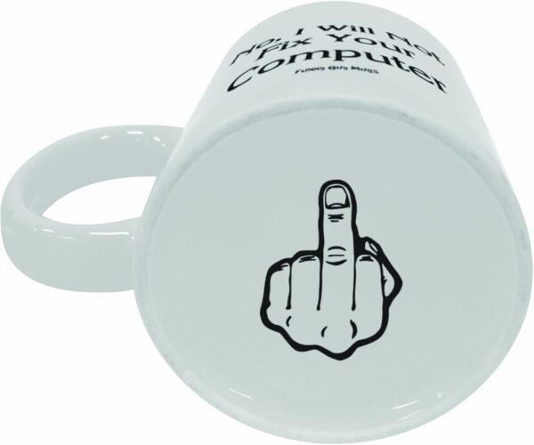 Funny Guy Mugs No I Will Not Fix 11 Ounce, I Your Computer - Image 7