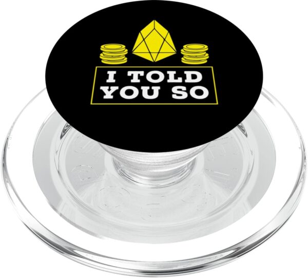 EOS I Told You So Gift Crypto Trading EOS.IO Bitcoin PopSockets PopGrip Clear