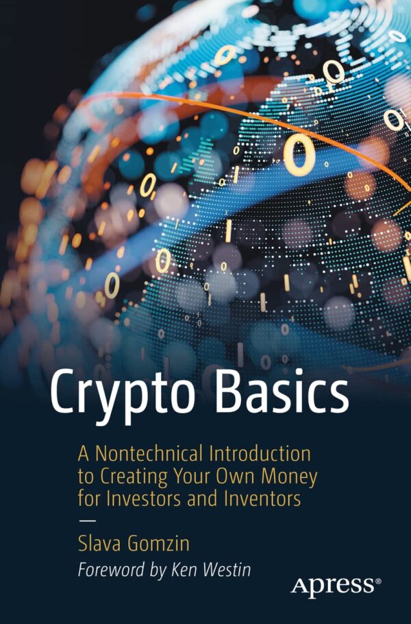Crypto Basics: A Nontechnical Introduction to Creating Your Own Money for...