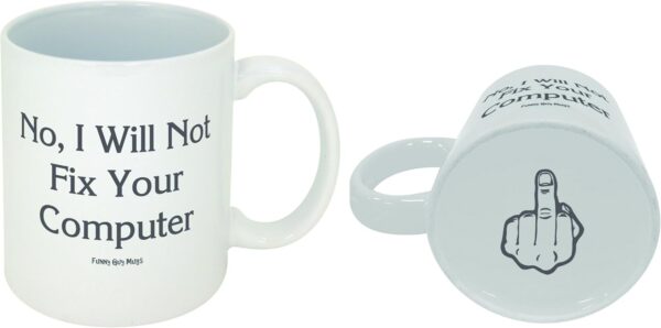 Funny Guy Mugs No I Will Not Fix 11 Ounce, I Your Computer