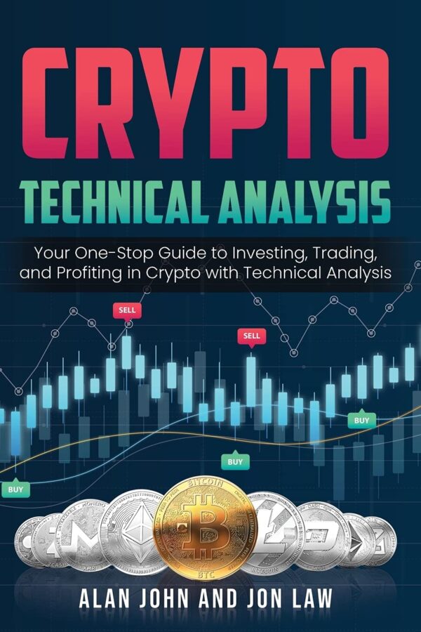 Crypto Technical Analysis: Your One-Stop Guide to Investing, Trading, and...