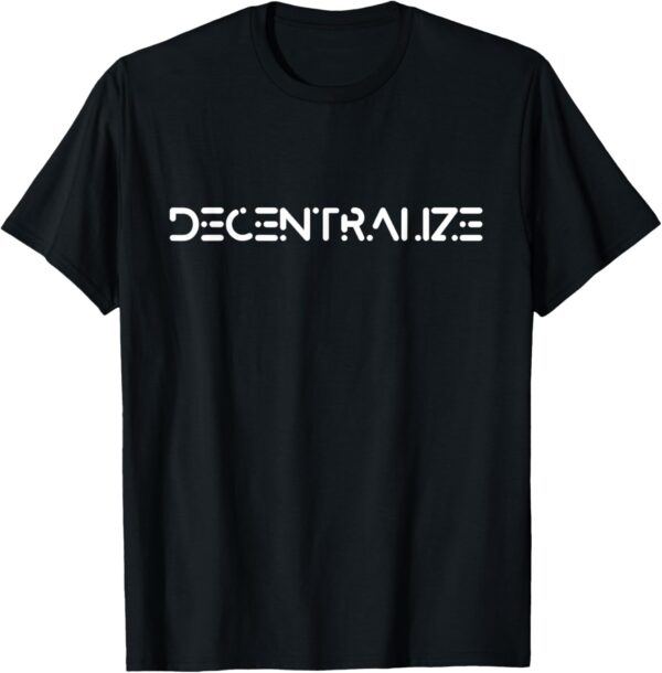 Decentralize - Cryptocurrency Blockchain Decentralization T-Shirt Small, Black
