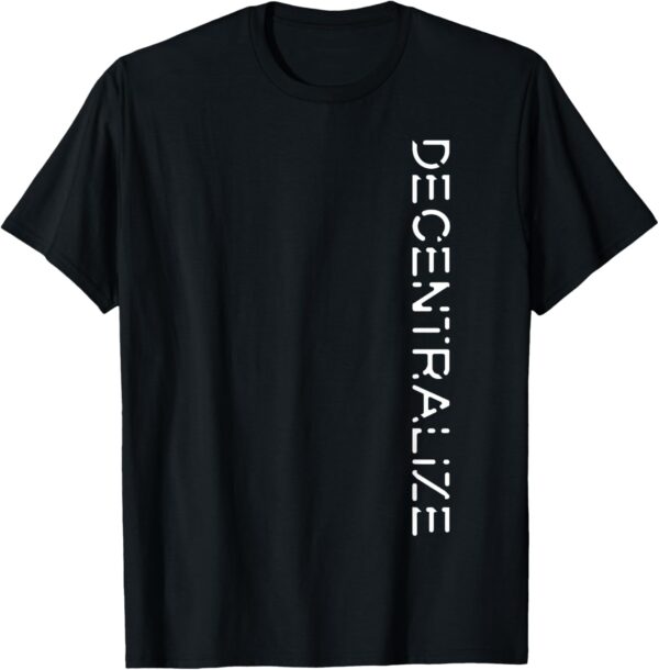 Crypto Cryptocurrency Gift Blockchain | DECENTRALIZE T-Shirt Small, Black