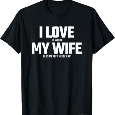 Buying XRP Crypto - Wife Lets Me Buy More - T-Shirt Small, Black