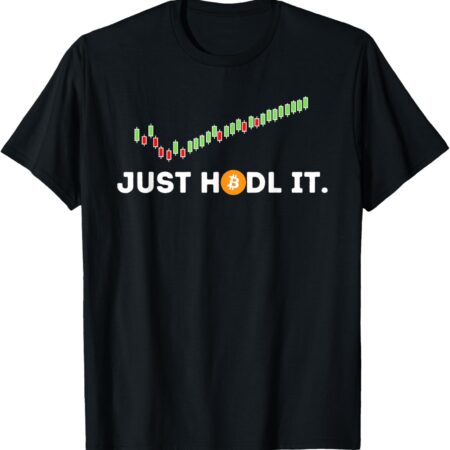 Just HODL It - Funny Crypto Trader BTC Bitcoin Investor T-Shirt Small, Black