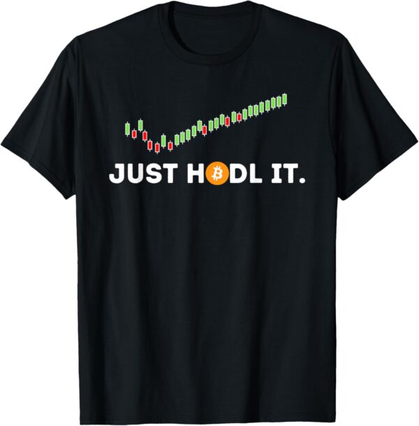 Just HODL It - Funny Crypto Trader BTC Bitcoin Investor T-Shirt Small, Black