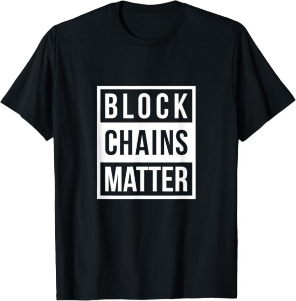 Block Chains Matter T-Shirt - Funny Blockchain Crypto Gift Small, Black