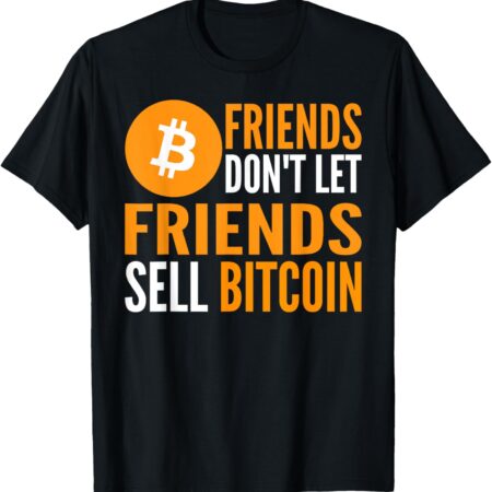 Friends Don't Let Sell Bitcoin Funny Crypto T-Shirt Small, Black