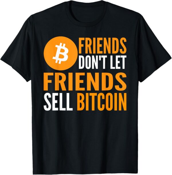 Friends Don't Let Sell Bitcoin Funny Crypto T-Shirt Small, Black