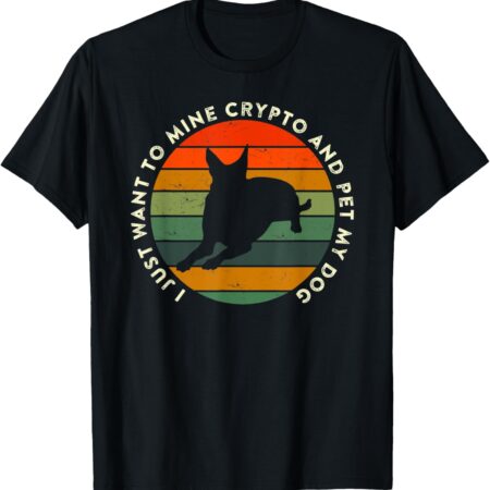 I Just Want to Mine Crypto and Pet My Dog Funny Small, Black